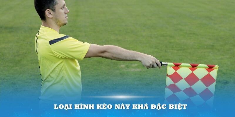 Loại hình kèo việt vị khá đặc biệt và cũng thường được ưa chuộng rộng rãi